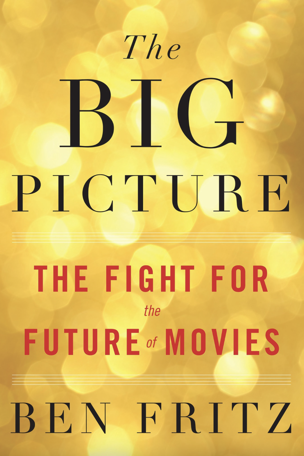 “The Big Picture: The Fight For the Future of Movies” — Book Analysis
